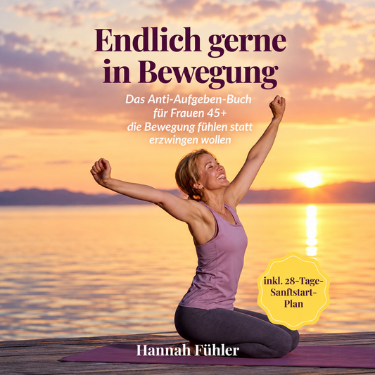 Endlich gerne in Bewegung- das Anti-Aufgeben-Buch für Frauen ab 45+